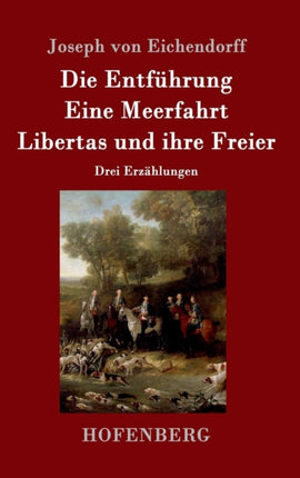 Die Entführung / Eine Meerfahrt / Libertas und