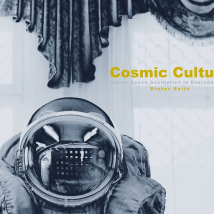 Cosmic Culture: Soviet Space Aesthetics in Everyday Life