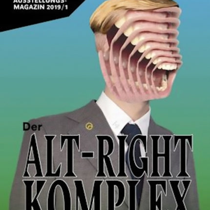 ALT–RIGHT COMPLEX - The On Right-Wing Populism Online: HMKV AUSSTELLUNGSMAGAZIN 2019/1