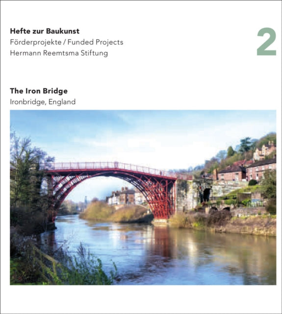 Iron Bridge, England: Hefte zur Baukunst Volume 2