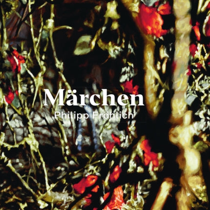 Philipp Froehlich: Märchen (Fairytales)