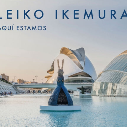 Leiko Ikemura: Aquí estamos / Here we are