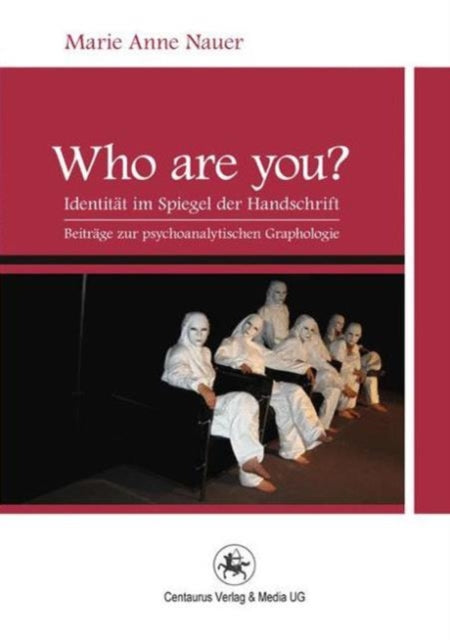 Who are YOU?: Identität im Spiegel der Handschrift. Beiträge zur psychoanalytischen Graphologie