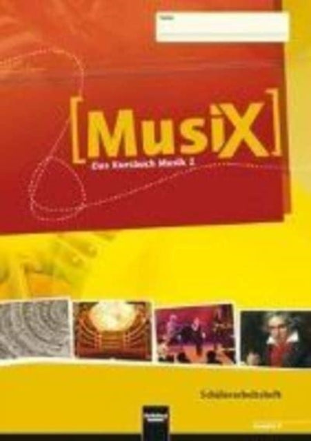 MusiX 2 Schlerarbeitsheft Allg Ausgabe D Das Kursbuch Musik 2 Klasse 78