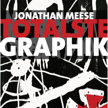 Jonathan Meese Totalste Graphik  Catalogue Raisonne 20032011