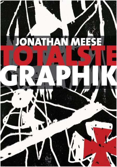 Jonathan Meese Totalste Graphik  Catalogue Raisonne 20032011