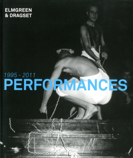 Elmgreen & Dragset: Performances 1995-2011