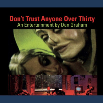 Dan Graham: Don’t Trust Anyone Over Thirty. An Entertainment by Dan Graham