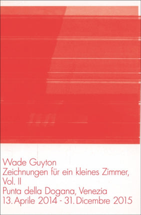 Wade Guyton: Zeichnungen fur ein Kleines Zimmer: Vol. 2: Punta della Dogana, Venezia