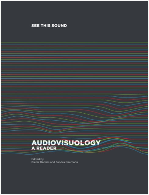 See This Sound: Audiovisuology. Compendium and Essays