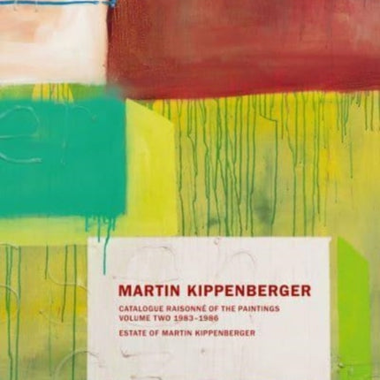 Martin Kippenberger: Paintings Volume II: Catalogue Raisonné of the Paintings Volume II: 1983-86