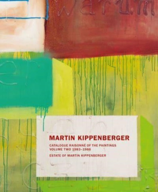 Martin Kippenberger: Paintings Volume II: Catalogue Raisonné of the Paintings Volume II: 1983-86