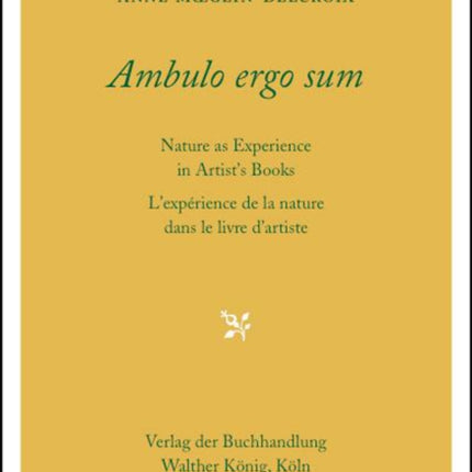 Ambulo Ergo Sum. Anne Moeglin-Delcroix: Nature as Experience in Artists' Books