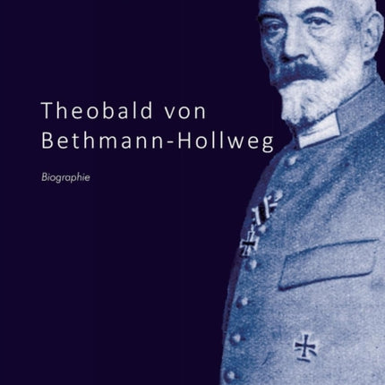 Theobald von Bethmann-Hollweg. Biographie