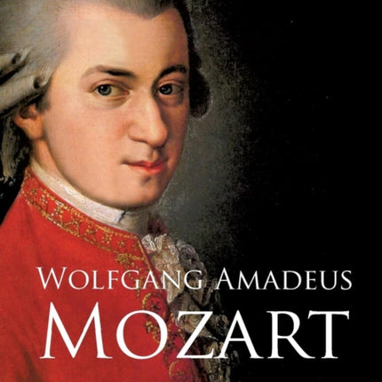 Wolfgang Amadeus Mozart. Biographie