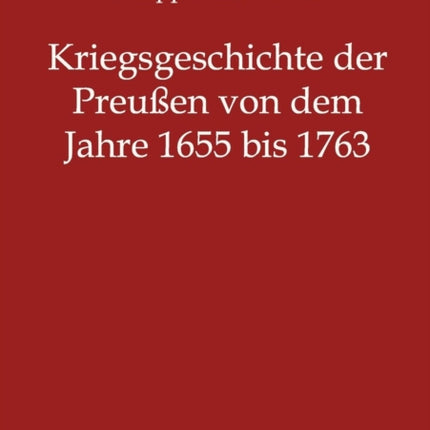 Kriegsgeschichte der Preußen von 1655 bis 1763