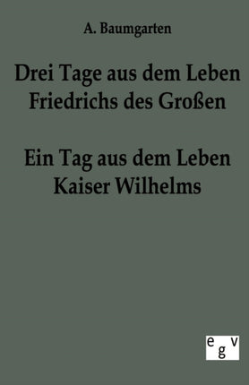 Drei Tage aus dem Leben Friedrichs des Großen -