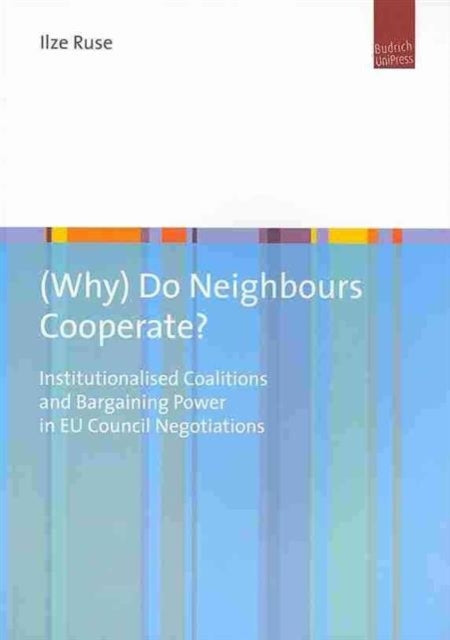 (Why) Do Neighbours Cooperate?: Institutionalised Coalitions and Bargaining Power in EU Council Negotiations