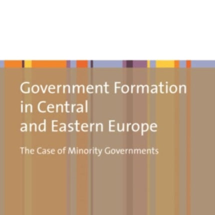 Government Formation in Central and Eastern Euro – The Case of Minority Governments