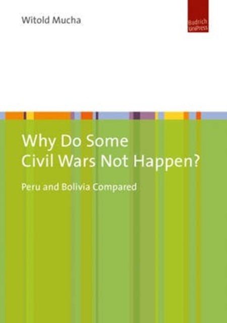 Why Do Some Civil Wars Not Happen?: Peru and Bolivia Compared