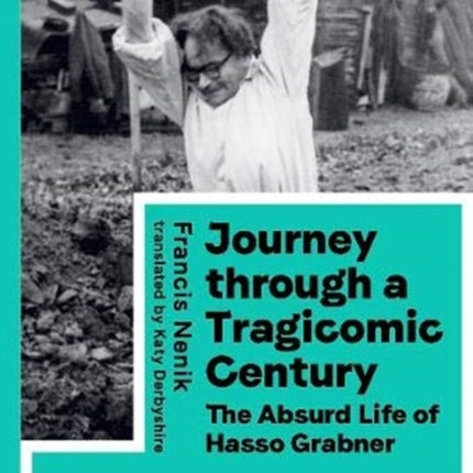 Journey through a Tragicomic Century: The Absurd Life of Hasso Grabner