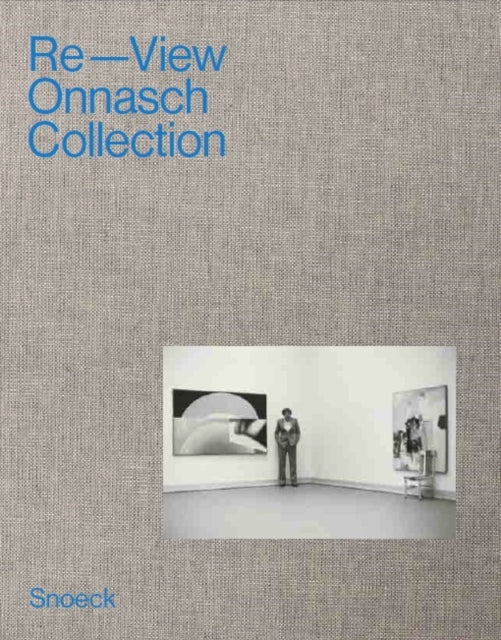 Re-View: The Onnasch Collection