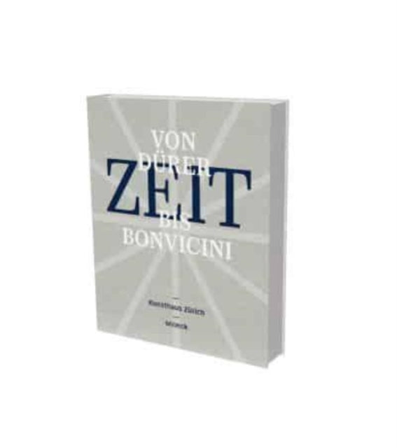 Zeit (Time) - From Durer to Bonvicini: Cat. Kunsthaus Zurich, in Cooperation with Musee International d'Horologie, La Chaux-de Fonds, and Arts at Cern