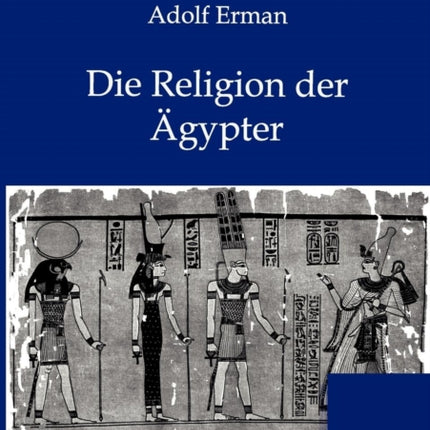 Die Religion der Ägypter