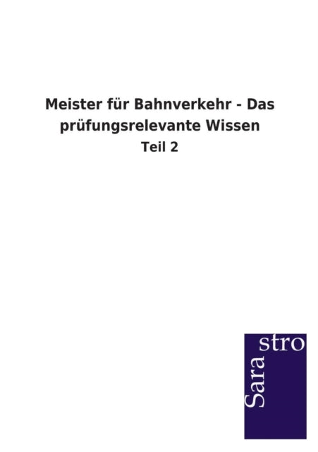 Meister für Bahnverkehr - Das prüfungsrelevante Wissen