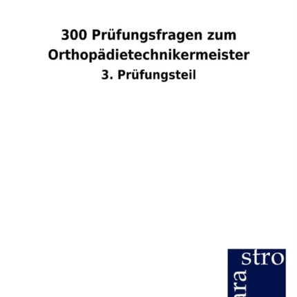 300 Prüfungsfragen zum Orthopädietechnikermeister