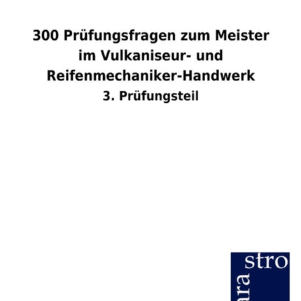 300 Prüfungsfragen zum Meister im Vulkaniseur-