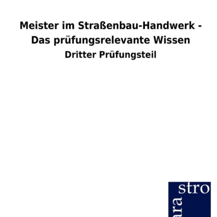 Meister im Straßenbau-Handwerk - Das prüfungsrelevante Wissen
