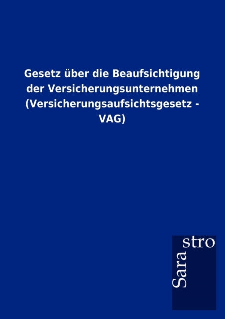 Gesetz über die Beaufsichtigung der Versicherungsunternehmen (Versicherungsaufsichtsgesetz - VAG)