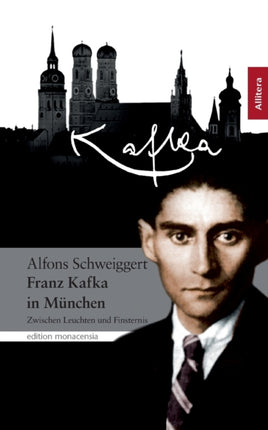 Franz Kafka in München: Zwischen Leuchten und Finsternis