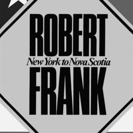 Robert Frank: New York to Nova Scotia