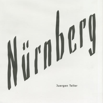 Juergen Teller: Nürnberg