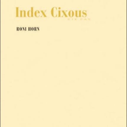 Roni Horn: Index Cixous, Cix Pax