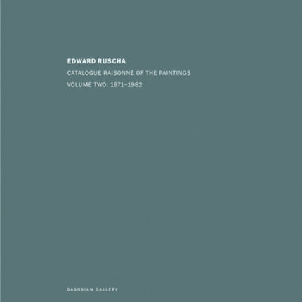 Edward Ruscha: Catalogue Raisonné of the Paintings: Volume Two: 1971-1982