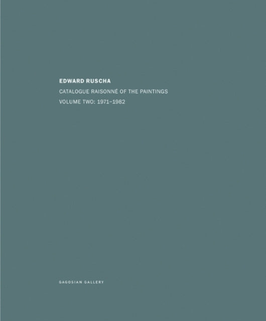 Edward Ruscha: Catalogue Raisonné of the Paintings: Volume Two: 1971-1982