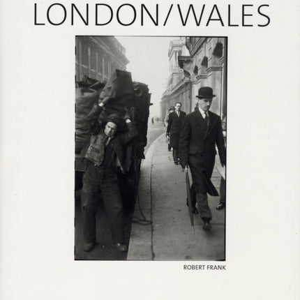 Robert Frank: London/Wales