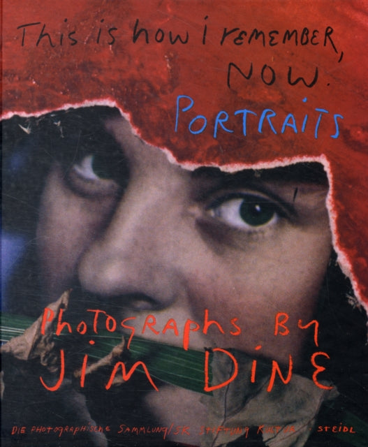 Jim Dine This is how I Remember Now Portraits Photographs by Jim Dine