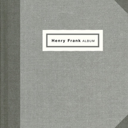 Henry Frank: Father Photographer: 1890-1976