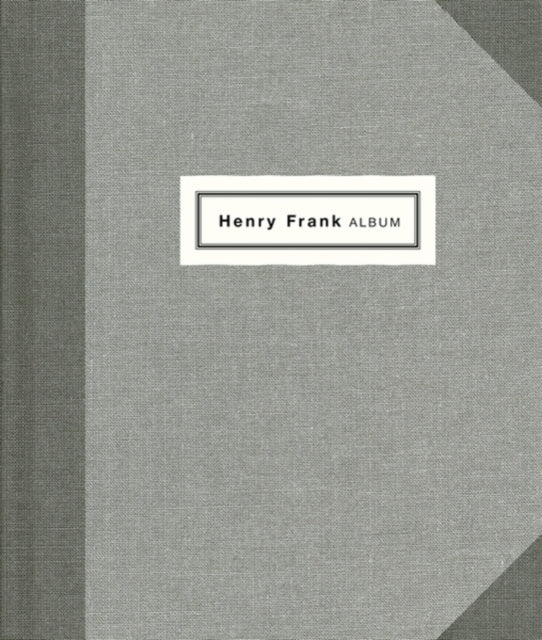 Henry Frank: Father Photographer: 1890-1976