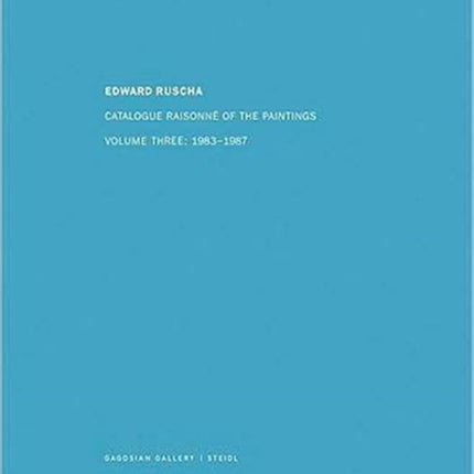 Edward Ruscha: Catalogue Raisonné of the Paintings: Volume Four: 1988-1992