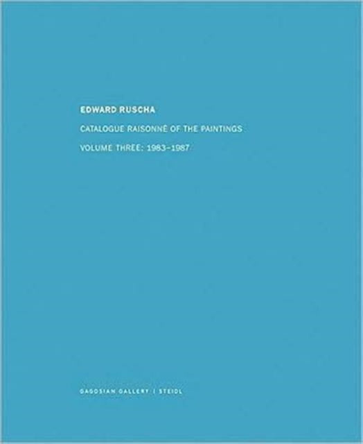 Edward Ruscha: Catalogue Raisonné of the Paintings: Volume Four: 1988-1992