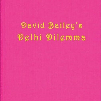 David Bailey: Delhi Dilemma