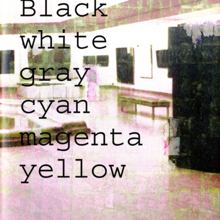 Simon Dybbroe MA Ller: Black, White, Gray, Cyan, Magenta, Yellow