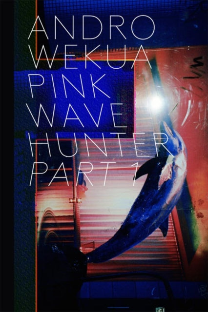 Andro Wekua: Pink Wave Hunter: Parts 1-3