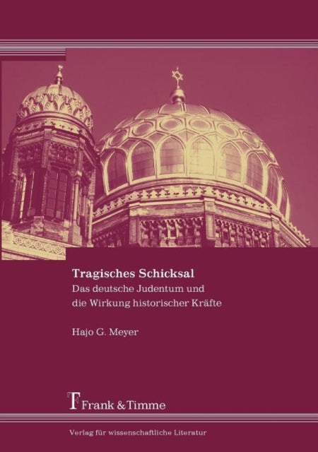 Tragisches Schicksal Das deutsche Judentum und die Wirkung historischer Krfte Eine bung in angewandter Geschichtsphilosophie