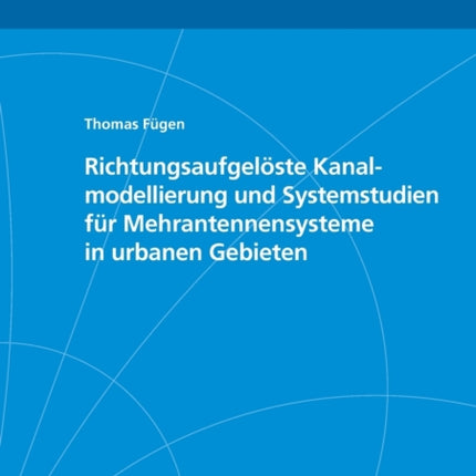 Richtungsaufgelöste Kanalmodellierung und Systemstudien für Mehrantennensysteme in urbanen Gebieten